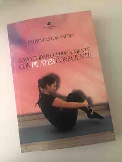 Mi libro: Cómo cuidar cuerpo y mente con Pilates consciente